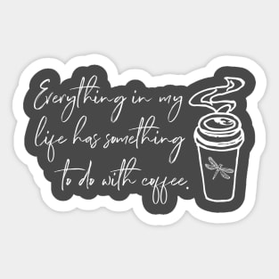 Everything in my life has something to do with coffee. Sticker